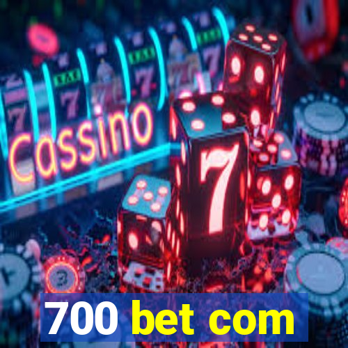 700 bet com